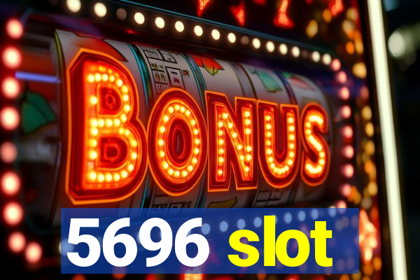 5696 slot